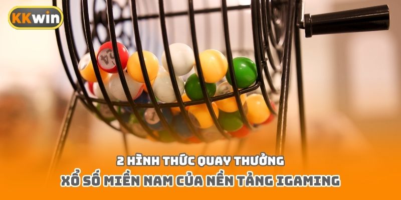 2 hình thức quay thưởng xổ số miền Nam của nền tảng iGaming