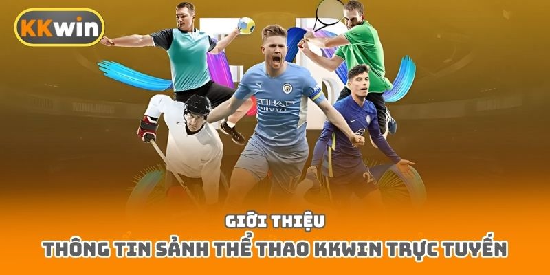 Giới thiệu thông tin sảnh thể thao Kkwin trực tuyến