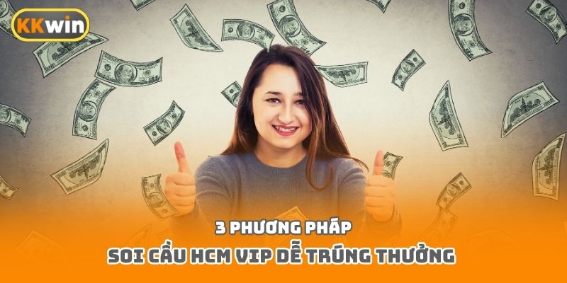 3 phương pháp soi cầu HCM Vip dễ trúng thưởng 