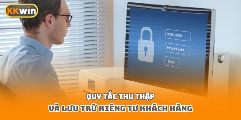 Quy tắc thu thập và lưu trữ riêng tư khách hàng