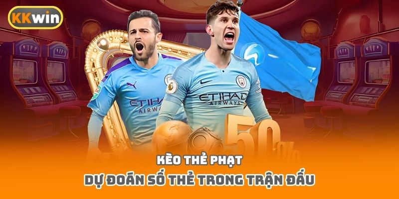 Kèo thẻ phạt dự đoán số thẻ trong trận đấu
