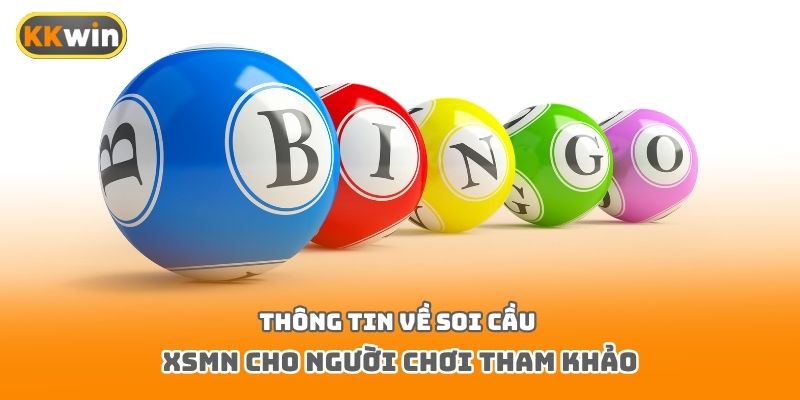 Thông tin về soi cầu XSMN cho người chơi tham khảo