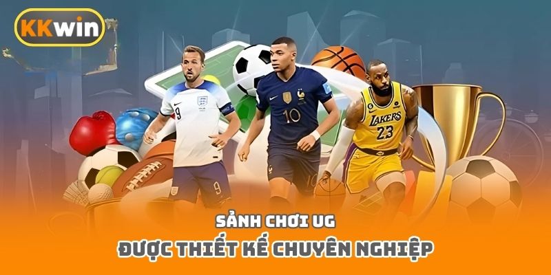 Sảnh chơi UG được thiết kế chuyên nghiệp