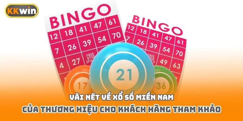 Vài nét về xổ số miền Nam của thương hiệu cho khách hàng tham khảo