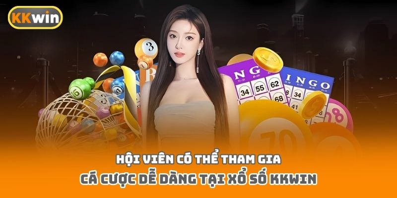 Hội viên có thể tham gia cá cược dễ dàng tại xổ số Kkwin