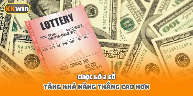 Cược lô 2 số tăng khả năng thắng cao hơn